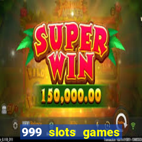 999 slots games download apk